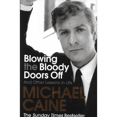 Michael Caine Signed Book (Blowing The Bloody Doors Off)
