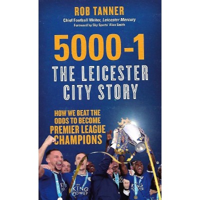 Rob Tanner Signed Book (5000-1: The Leicester City Story)